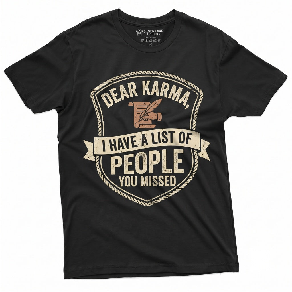 Dear Karma Sarcastic Novelty Graphic Saying Humorous Friend Gift Bestie Unisex TShirt