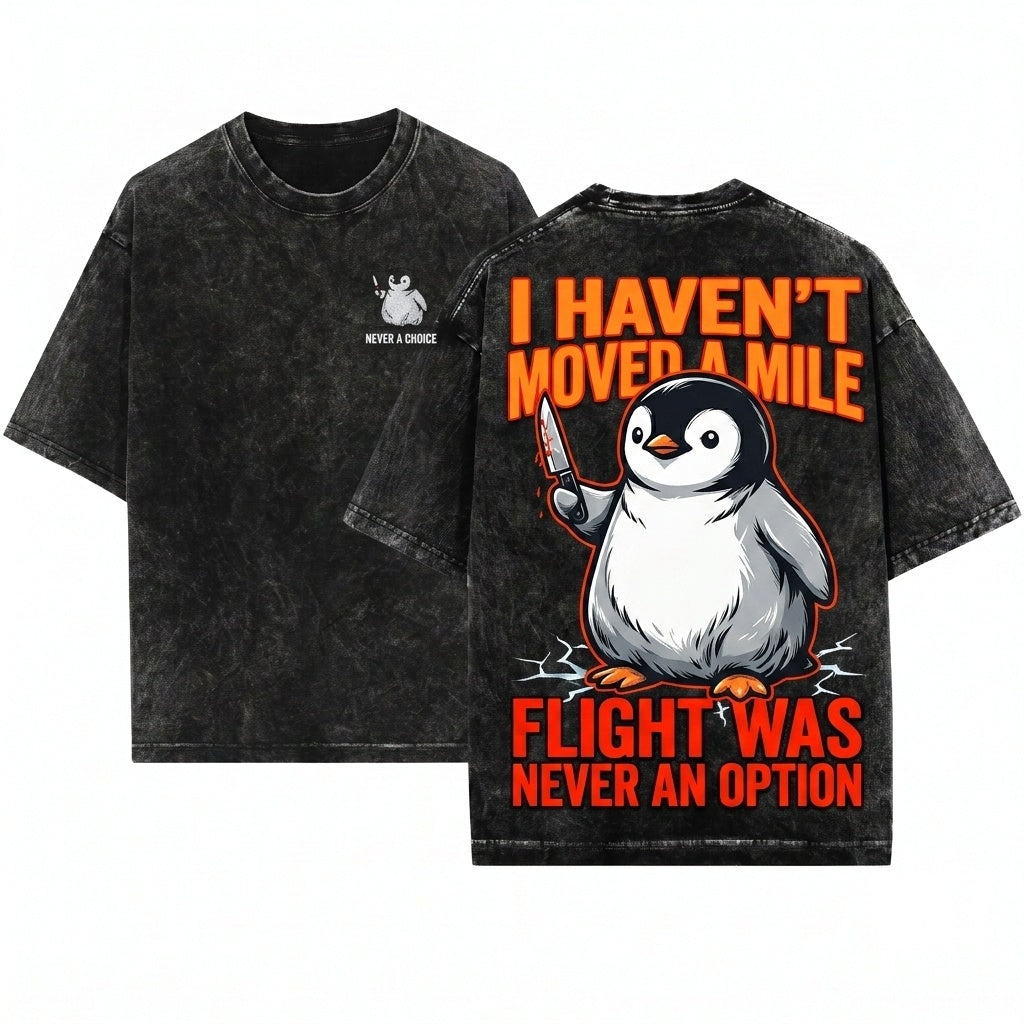 Flight Was Never An Option Penguin Funny Embroidered Graphic Unisex Wash T-Shirt