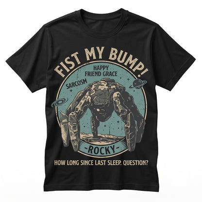 Rocky Alien Fist My Bump Funny Sci-Fi Outer Space Novel Quote Graphic Fan Gift Unisex TShirt