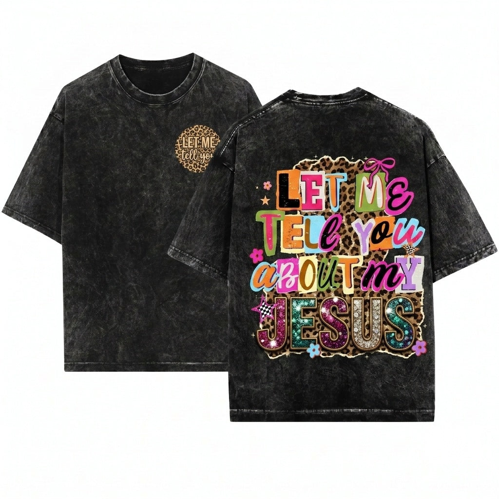 Let Me Tell You About My Jesus Christian Leopard Print Faith Quote Religious Easter Graphic Unisex Wash T-Shirt