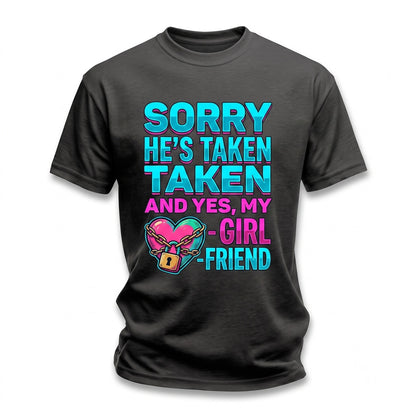 Sorry Hes Taken Girlfriend Funny Back Print Boyfriend Protective Relationship Streetwear Unisex TShirt