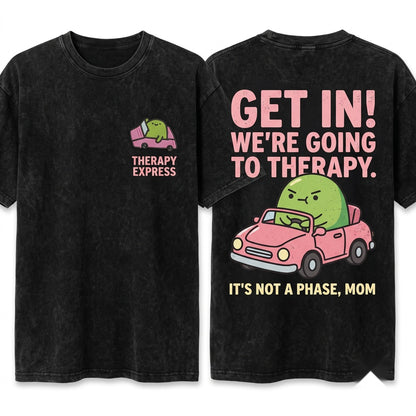 Get In Were Going To Therapy Funny Embroidered Cute Mental Health Meme Chaotic Frog Unisex Wash T-Shirt