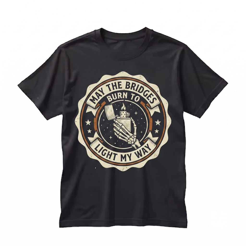 May the Bridges I Burn Light My Way Dark Humor Sarcastic Goth Grunge Aesthetic Spooky Alt Unisex TShirt