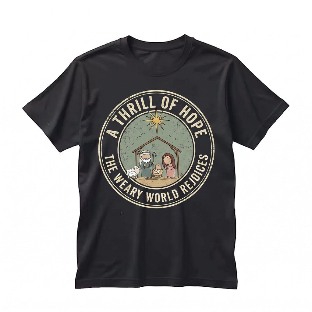 A Thrill Of Hope The Weary World Rejoices Christmas Nativity Jesus Christ Bible Verse Holiday Faith Graphic Unisex TShirt