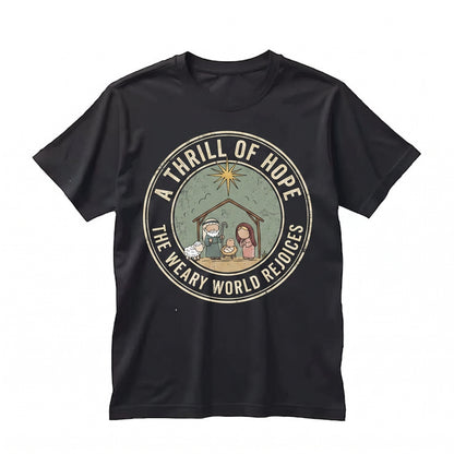 A Thrill Of Hope The Weary World Rejoices Christmas Nativity Jesus Christ Bible Verse Holiday Faith Graphic Unisex TShirt