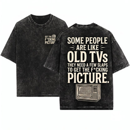 Some People Are Like Old TVs Funny Sarcastic Quote Apparel Unisex Wash T-Shirt