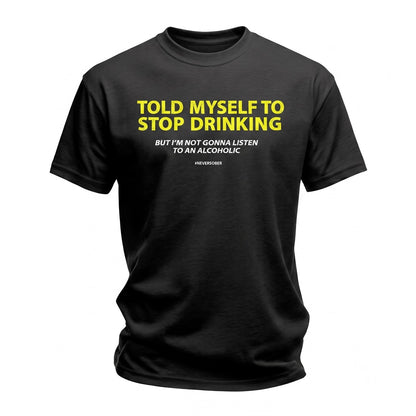 Told Myself To Stop Drinking Alcoholic Humor Unisex TShirt