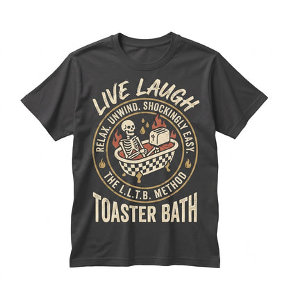 Live Laugh Toaster Bath Skeleton Dark Humor Morbid Emo Goth Sarcastic Sad Mental Health Graphic Unisex TShirt
