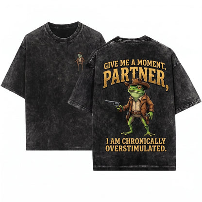 Hold On Partner Im Overstimulated Cowboy Frog Unhinged Weirdcore Gen Z Funny Meme Clothing Unisex Wash T-Shirt