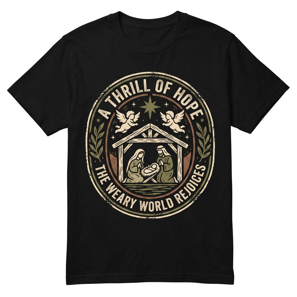 A Thrill Of Hope The Weary World Rejoices Christmas Nativity Jesus Christ Bible Verse Holiday Faith Graphic Unisex TShirt
