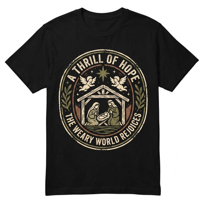 A Thrill Of Hope The Weary World Rejoices Christmas Nativity Jesus Christ Bible Verse Holiday Faith Graphic Unisex TShirt