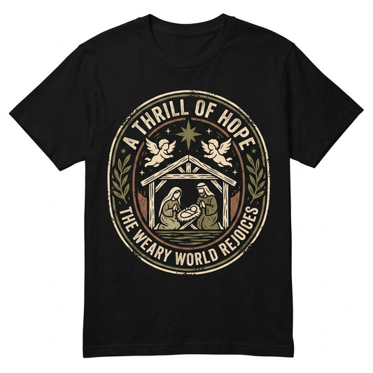 A Thrill Of Hope The Weary World Rejoices Christmas Nativity Jesus Christ Bible Verse Holiday Faith Graphic Unisex TShirt
