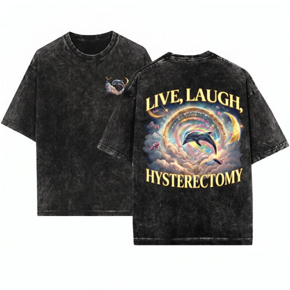 Live Laugh Hysterectomy Funny Post Surgery Recovery Gift Retro Dolphin Rainbow Galaxy Womens Health Unisex Wash T-Shirt