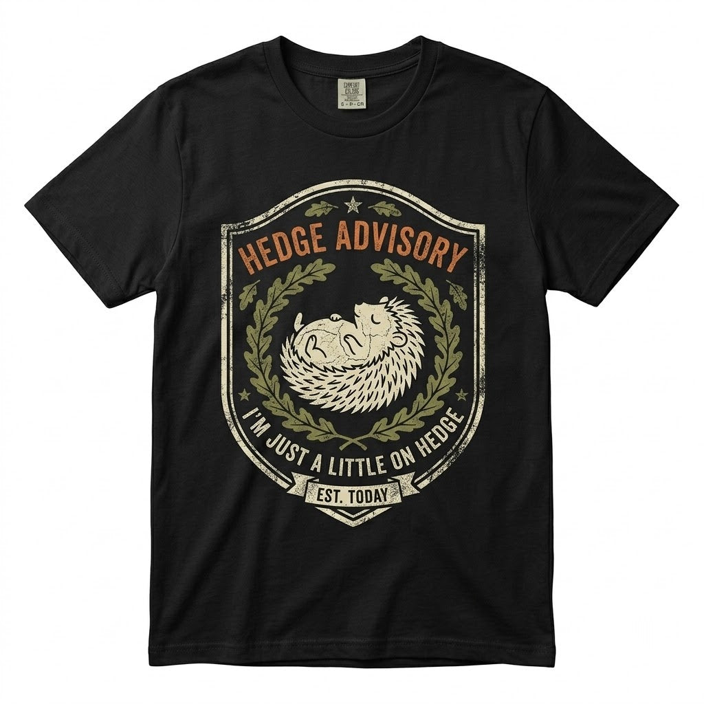 Funny Hedgehog Little On Hedge Today Cute Woodland Animal Pun Humor Graphic Gift Unisex TShirt