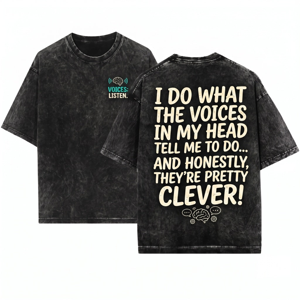 I Do Whatever The Voices Tell Me Funny Sarcastic Quote Graphic Apparel Unisex Wash T-Shirt