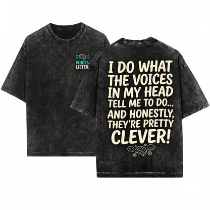 I Do Whatever The Voices Tell Me Funny Sarcastic Quote Graphic Apparel Unisex Wash T-Shirt