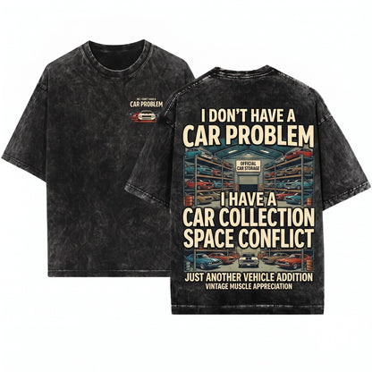 I Dont Have A Car Problem Storage Lover Funny Graphic Apparel Unisex Wash T-Shirt