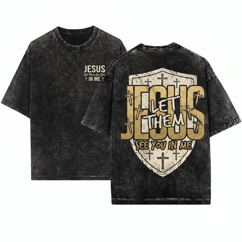 Jesus Let Them See You In Me Christian Faith Gospel Unisex Wash T-Shirt