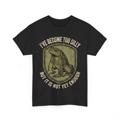 Ive Become Too Silly Frog Funny Meme Graphic Cotton Unisex TShirt