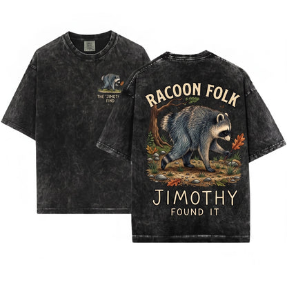 Jimothy Raccoon Found It Funny Viral Meme Cute Woodland Animal Graphic Nature Lover Gift Unisex Wash T-Shirt