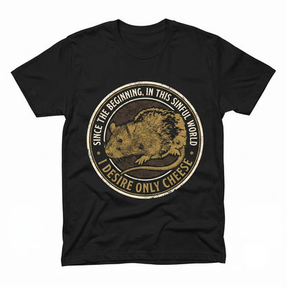 Funny I Desire Only Cheese Rat Mouse Graphic Cute Rodent Meme Vintage Cotton Apparel Unisex TShirt