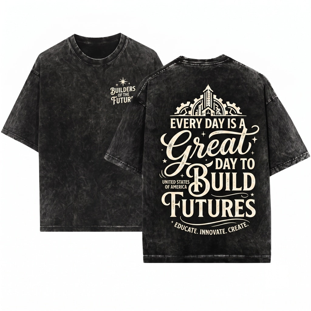 Great Day to Build Futures Funny Motivational Teacher Unisex Wash T-Shirt