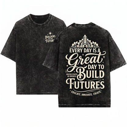 Great Day to Build Futures Funny Motivational Teacher Unisex Wash T-Shirt