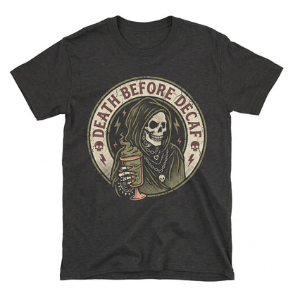 Death Before Decaf Funny Skeleton Coffee Lover Gift Spooky Goth Reaper Apparel Unisex TShirt