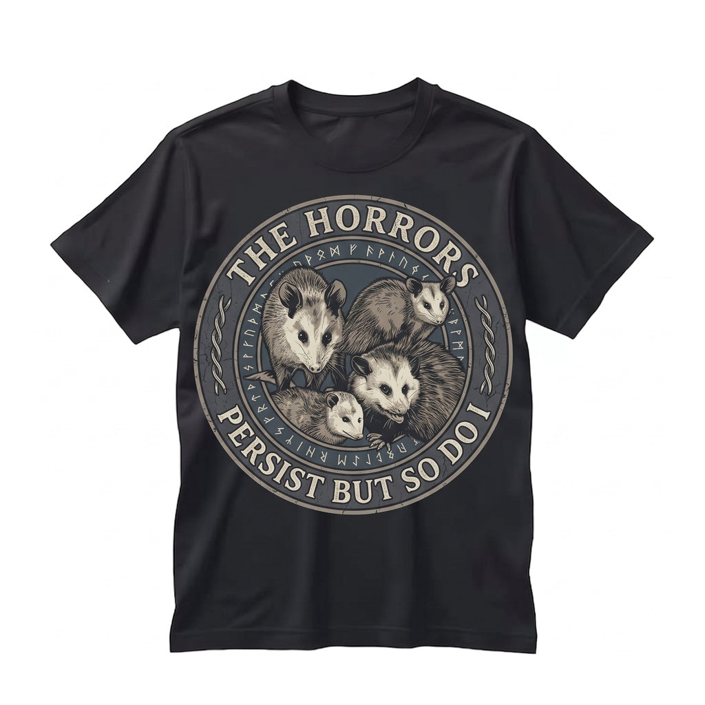 The Horrors Persist But So Do I Opossum Graphic Meme Funny Animal Lover Gift Unisex TShirt