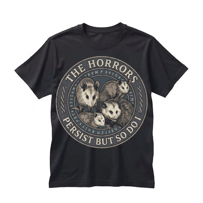 The Horrors Persist But So Do I Opossum Graphic Meme Funny Animal Lover Gift Unisex TShirt