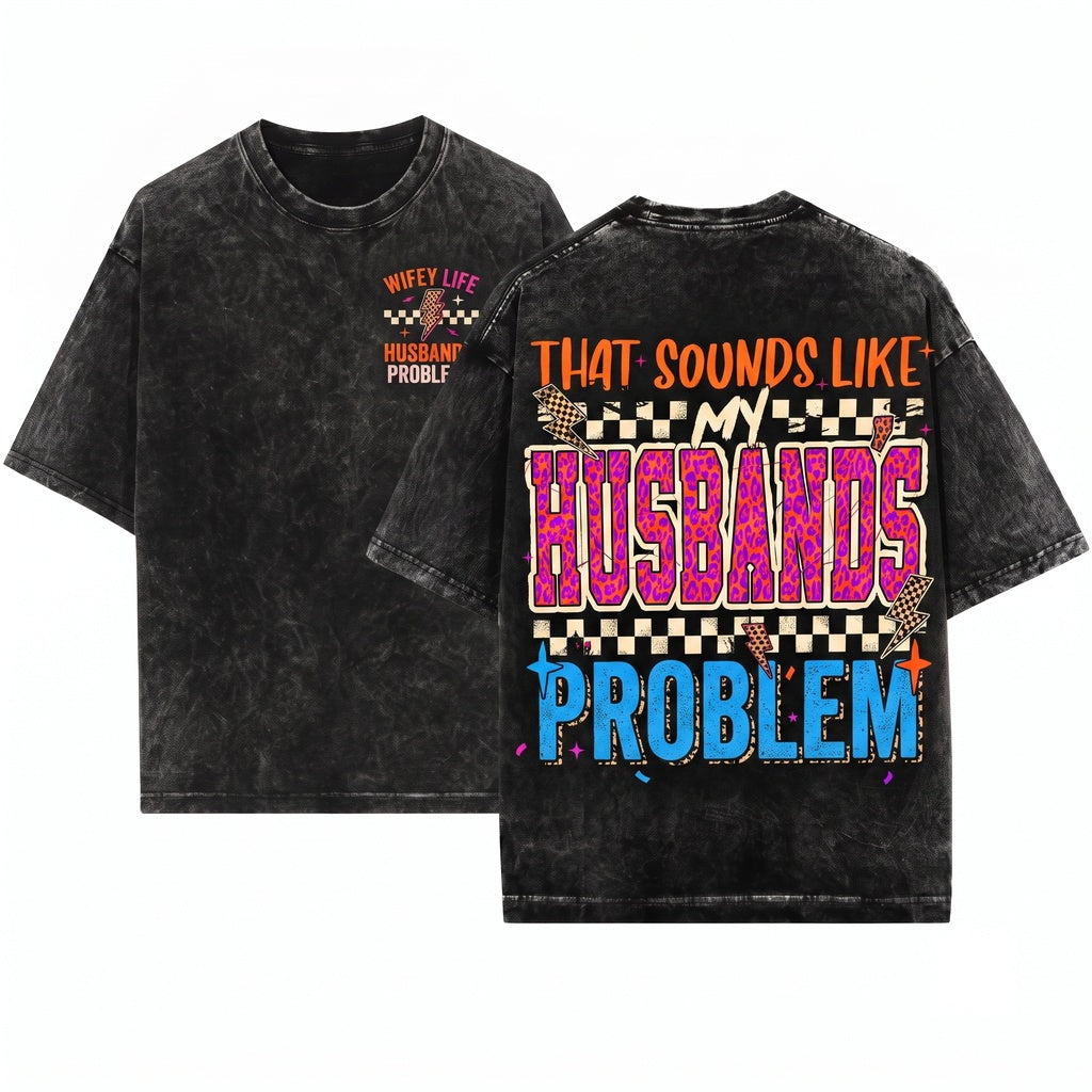 Grunge Leopard That Sounds Like My Husband’s Problem Sassy Wife Quote Husband Joke Wedding Humor Graphic Tee Unisex Wash T-Shirt