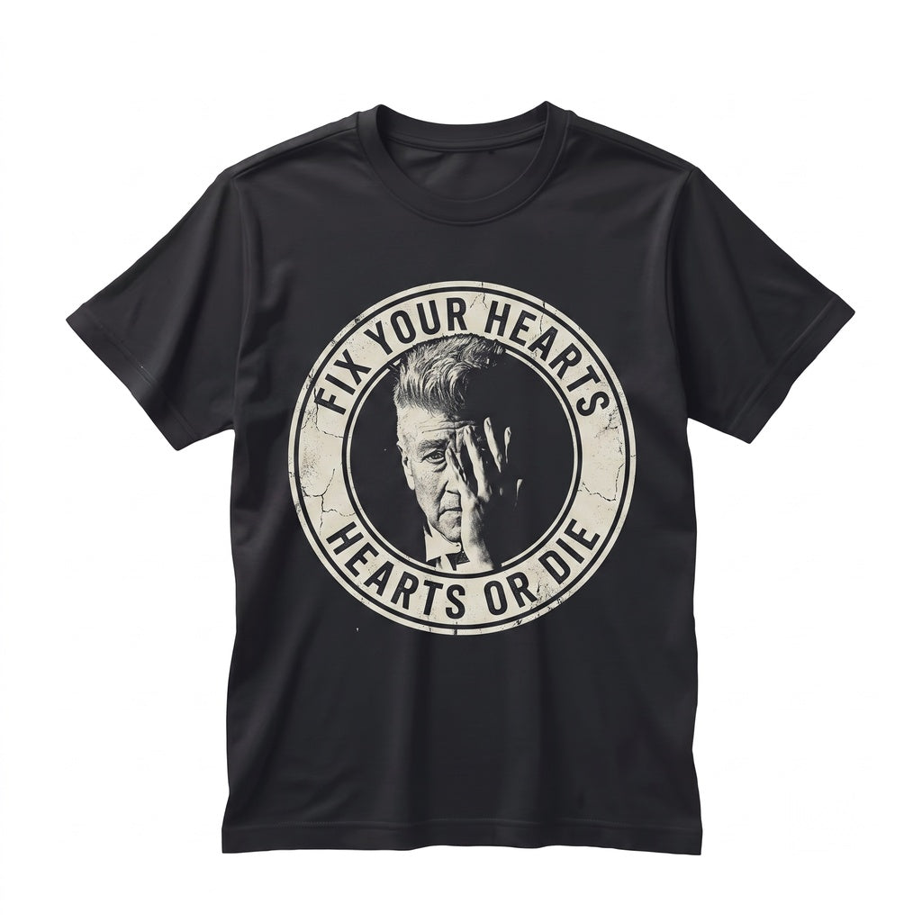 Fix Your Hearts Or Die David Lynch Twin Peaks Quote Graphic Vintage Apparel Cotton Short Sleeve Unisex TShirt