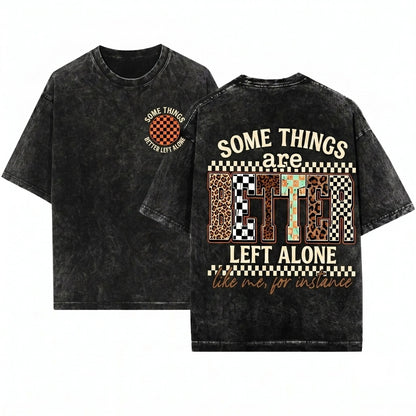 Funny Sarcastic Quote Retro Leopard Checkered Some Things Are Better Left Alone Like Me For Instance Unisex Wash T-Shirt