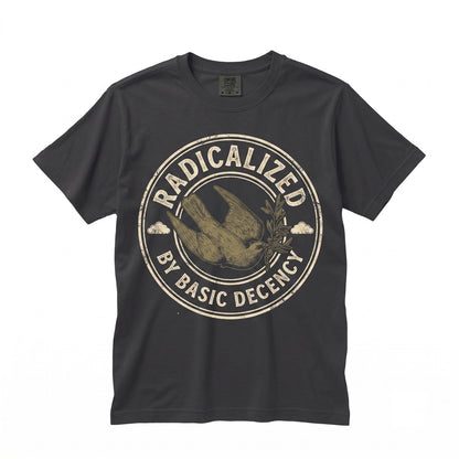 Radicalized By Basic Decency Dove Peace Activist Protest Graphic Unisex TShirt