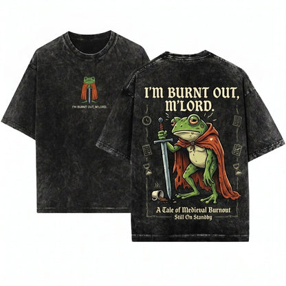 Im Burnt Out MLord Funny Knight Frog Embroidered 1717 DnD Nerd Renaissance Faire Gift Unisex Wash T-Shirt