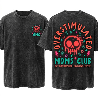 Overstimulated Tired Funny Trendy Mama Club Mothers Day Gift Unisex Wash T-Shirt