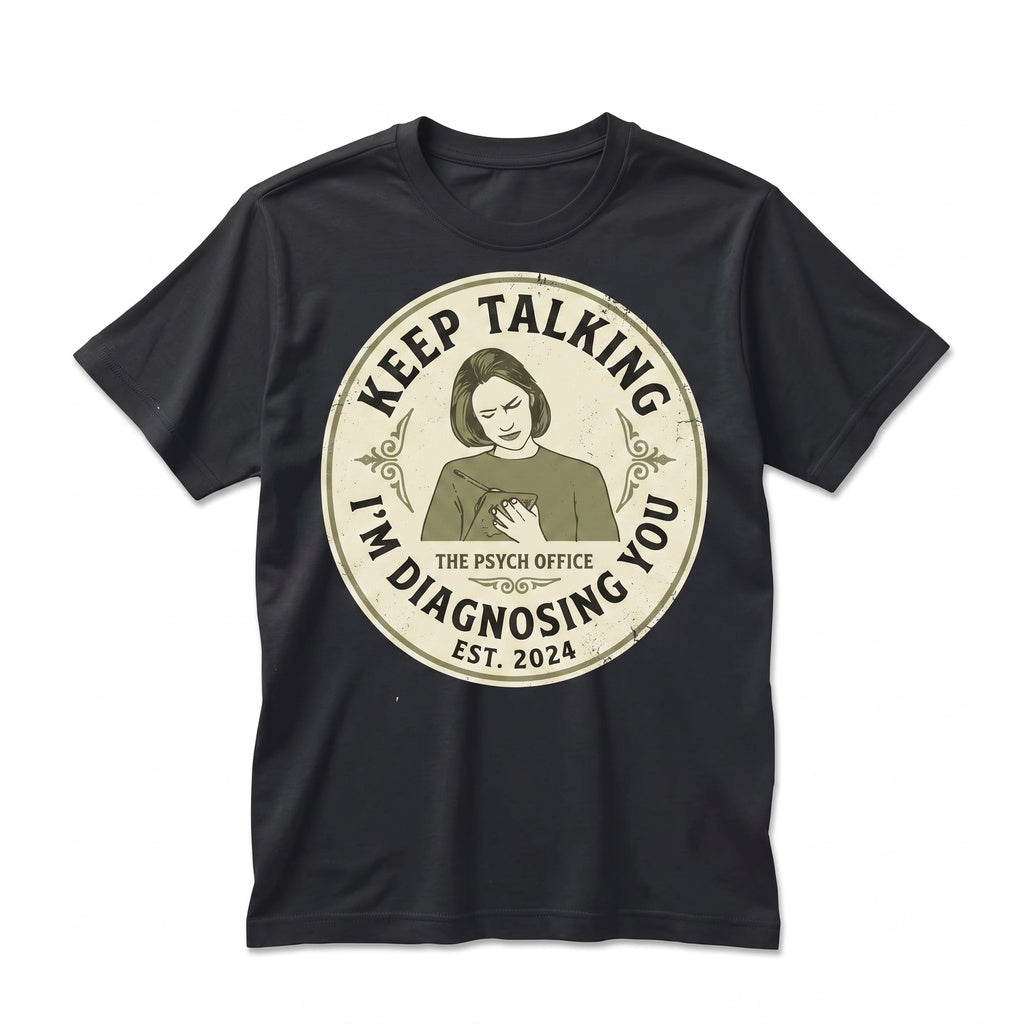 Keep Talking Im Diagnosing You Funny Psychology Mental Health Novelty Coffee Graphic Unisex TShirt