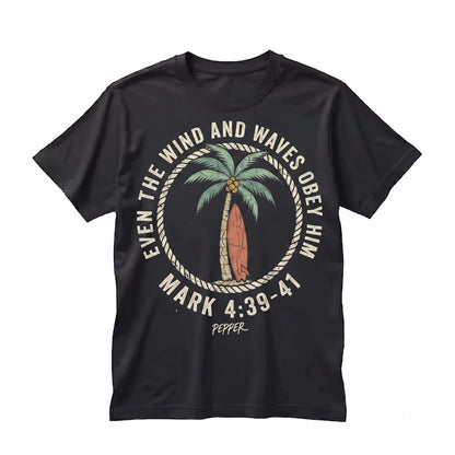 Christian Mark 441 Even The Wind And Waves Obey Him Surfboard Palm Tree Summer Faith Based Mens Unisex TShirt