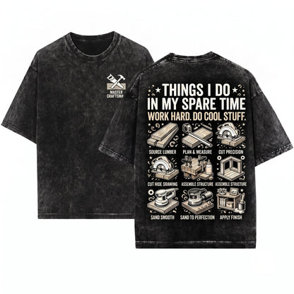 Woodworking Carpenter Spare Time Crafting Novelty Gift Unisex Wash T-Shirt