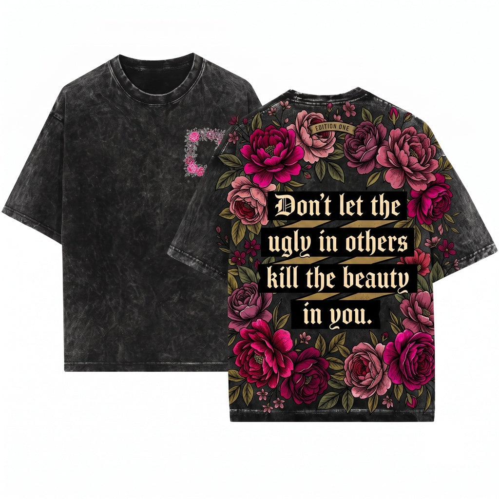 Dont Let Ugly In Others Kill Beauty Within You Positive Self Love Gift For Her Unisex Wash T-Shirt