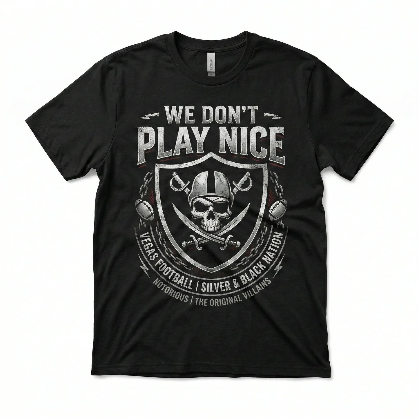 Notorious Silver & Black Vegas Football "We Don't Play Nice" Fan Apparel (T-shirt, Tank, Long Sleeve, Sweatshirt, Hoodie)