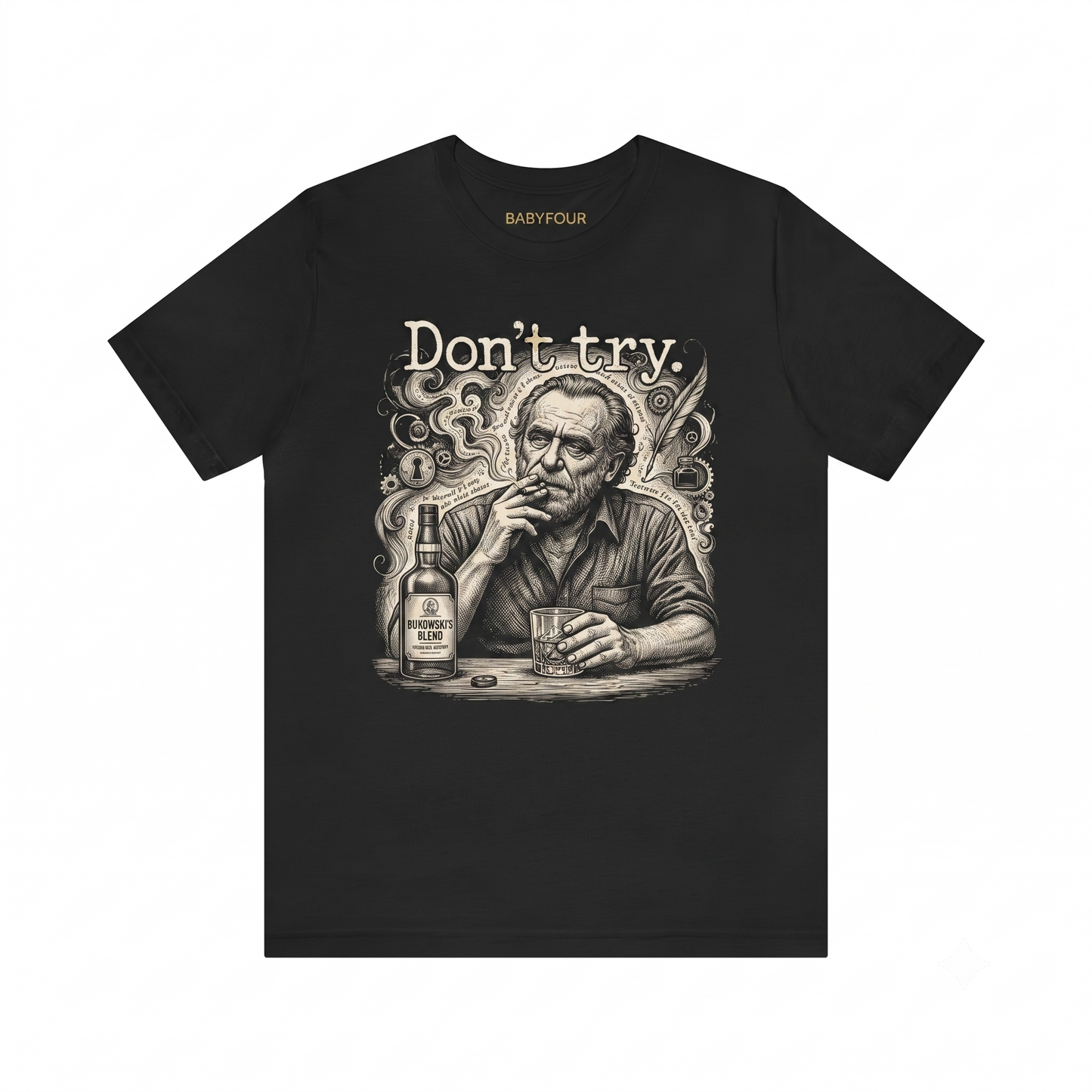 Charles Bukowski Don't Try Quote Literary Poetry Graphic Tee Vintage Writer Epitaph Grunge Author Apparel Unisex T-shirt