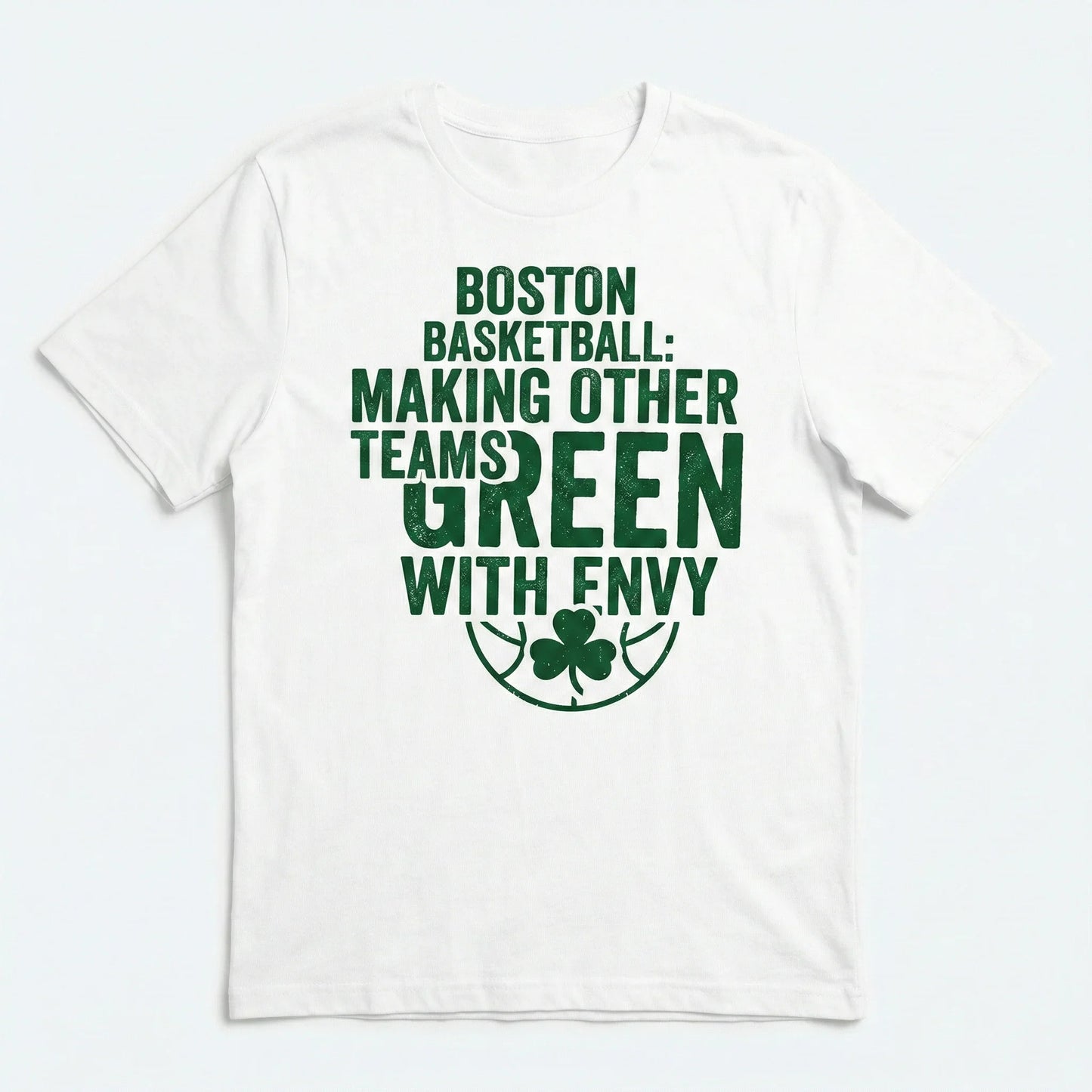 Funny Boston Hoops Fan Apparel - Green With Envy Basketball Gear (T-Shirt, Hoodie, Sweatshirt)