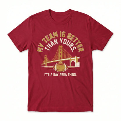 Red t-shirt with Golden Gate Bridge, football graphic, and Bay Area sports fan slogan.