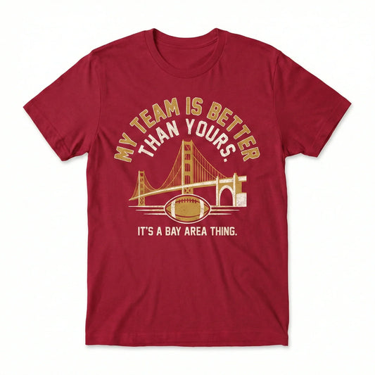 Red t-shirt with Golden Gate Bridge, football graphic, and Bay Area sports fan slogan.