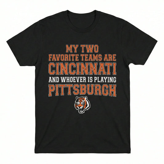 Funny Cincy Football Rivalry Fan Apparel - My Two Favorite Teams Slogan - Game Dey Humor Unisex T-Shirt, Hoodie, Sweatshirt, Tank, Long Sleeve