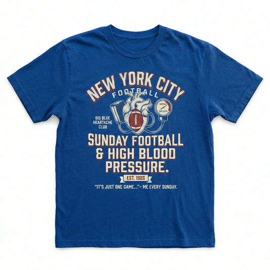 Funny New York Football Sunday High Blood Pressure T-Shirt - Big Blue Fan Apparel