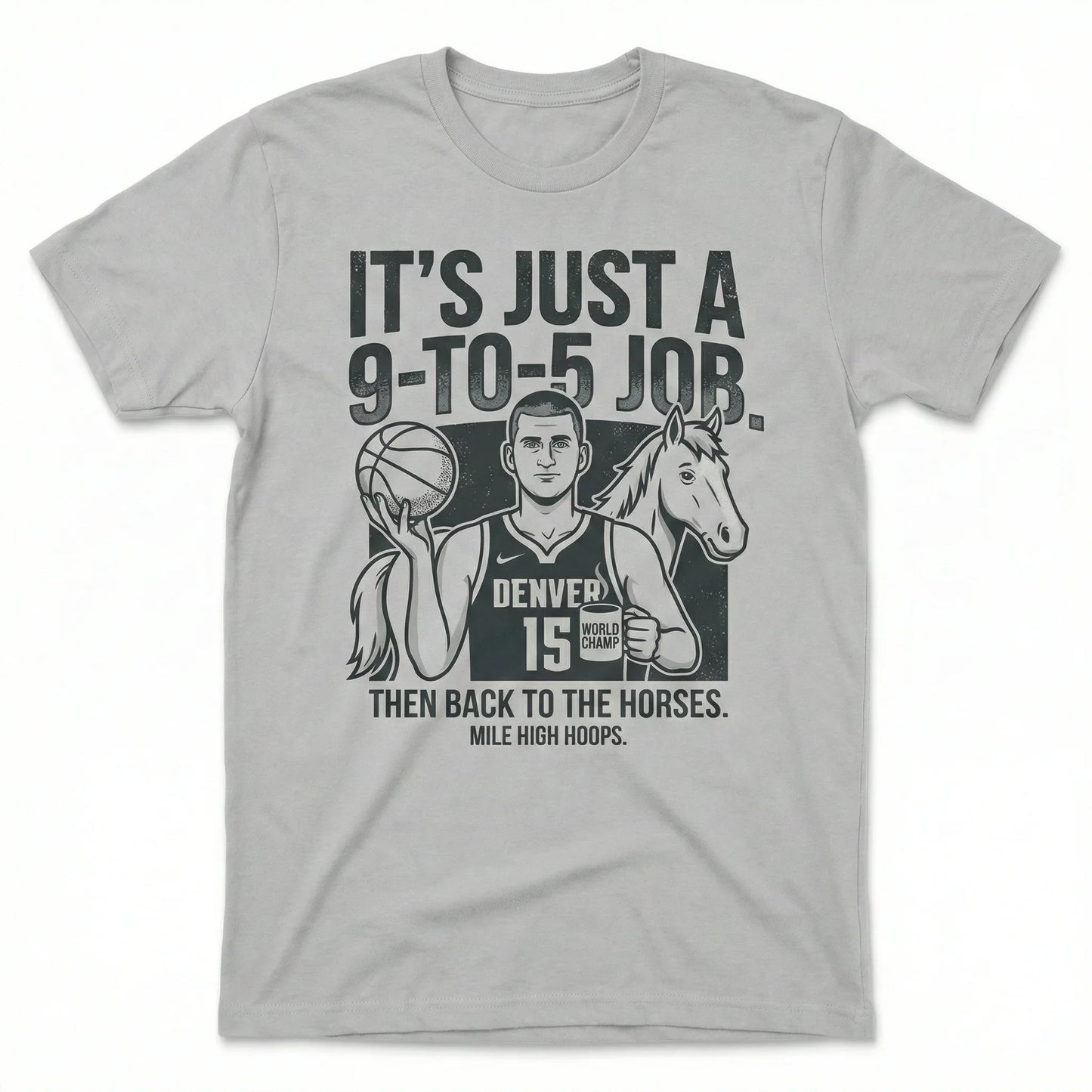 Funny Mile High Hoops Fan Apparel - "Just A 9-To-5 Job" Sarcastic Basketball T-Shirt, Hoodie & Sweatshirt