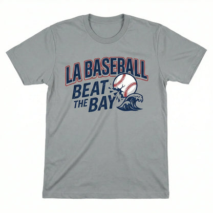 Funny LA Baseball Graphic Slogan Apparel - "Beat The Bay" California Rivalry Design