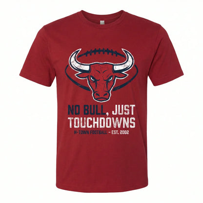 Funny H-Town Football Slogan Graphic Apparel - No Bull Just Touchdowns Texas Sunday